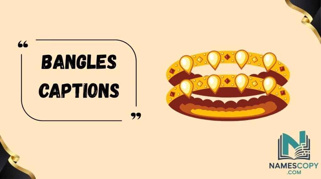 Bangles Captions