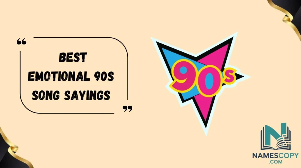 Best Emotional 90s Song Sayings