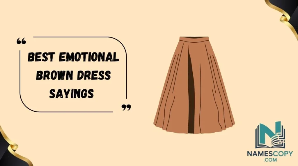 Best Emotional Brown Dress Sayings