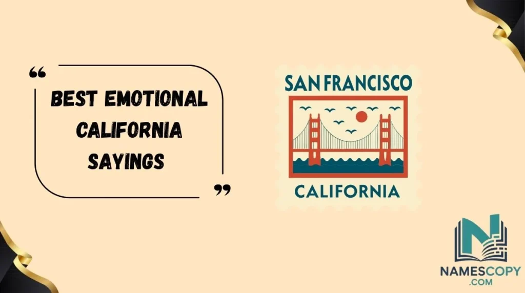 Best Emotional California Sayings