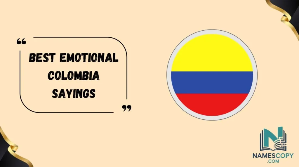 Best Emotional Colombia Sayings