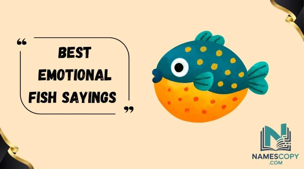 Best Emotional Fish Sayings