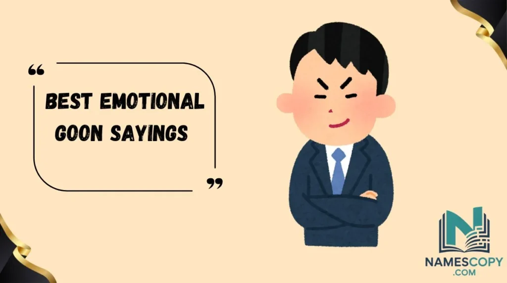 Best Emotional Goon Sayings