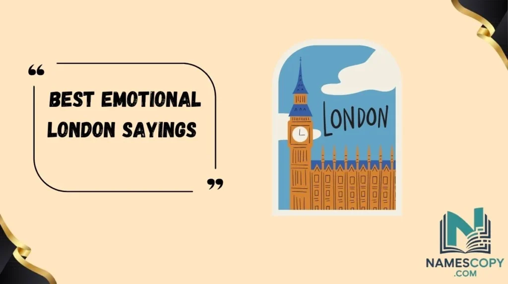 Best Emotional London Sayings