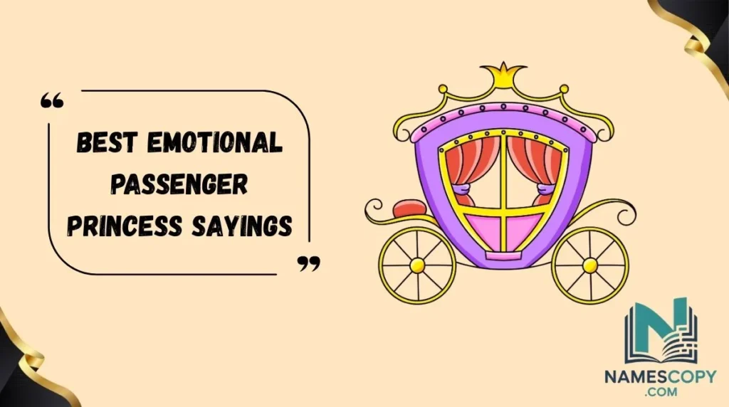 Best Emotional Passenger Princess Sayings