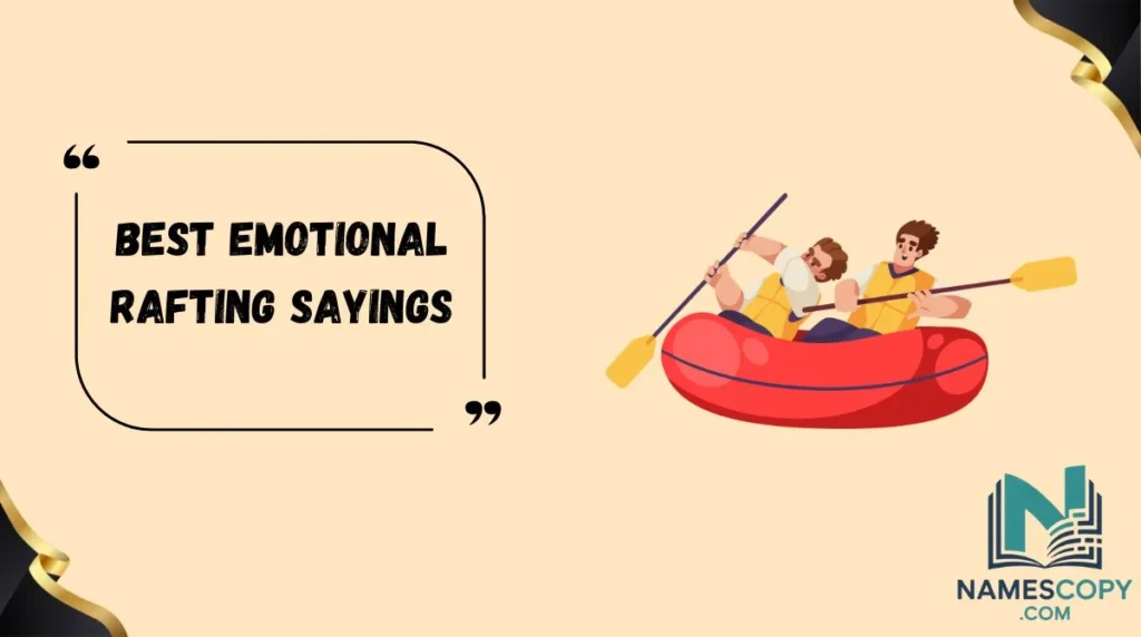Best Emotional Rafting Sayings