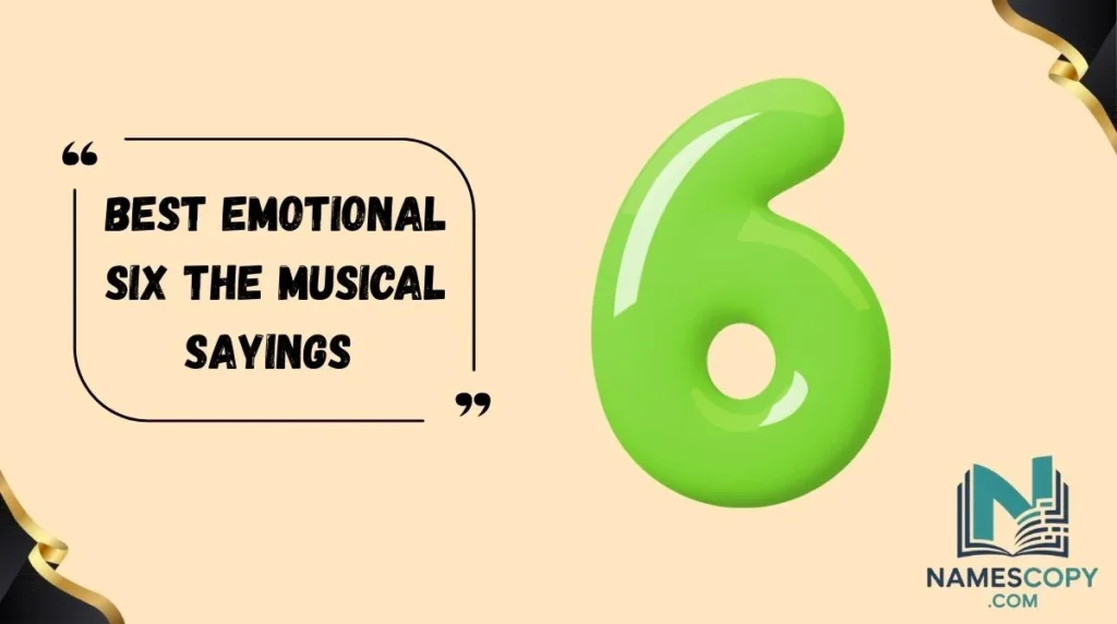 Best Emotional Six the Musical Sayings