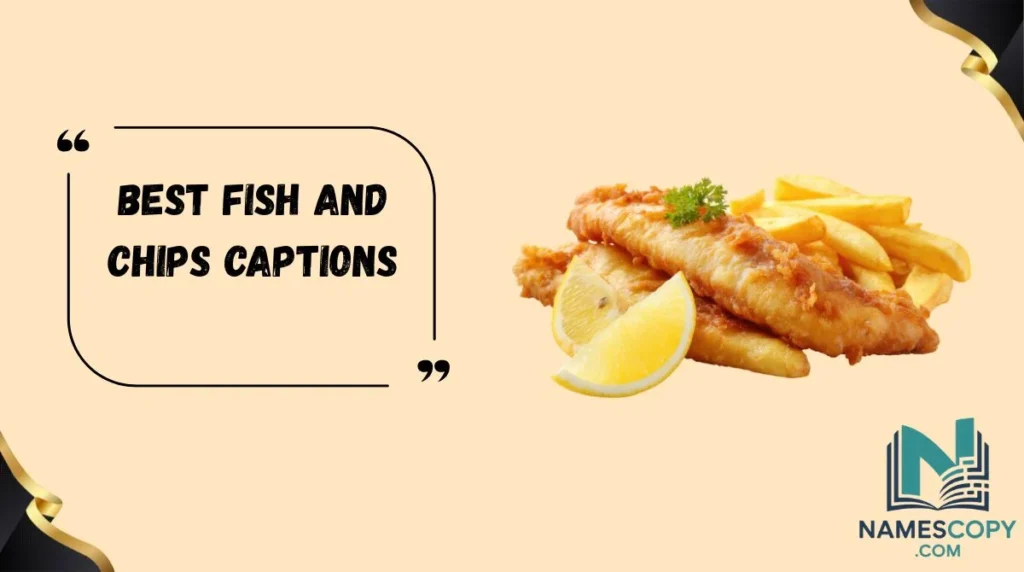 Best Fish and Chips Captions