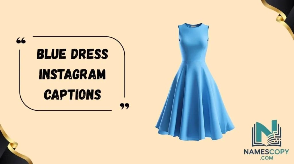 Blue Dress Instagram Captions