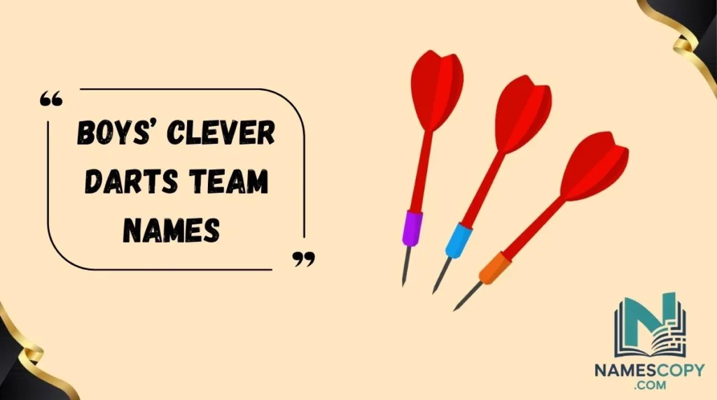 Boys’ Clever Darts Team Names 