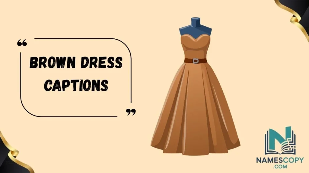 Brown Dress Captions