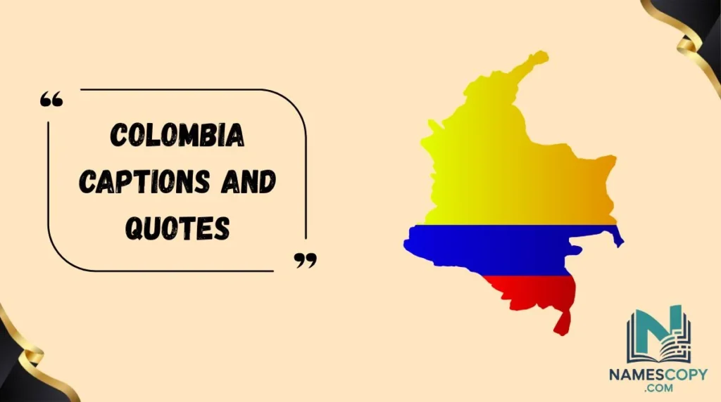 Colombia Captions and Quotes