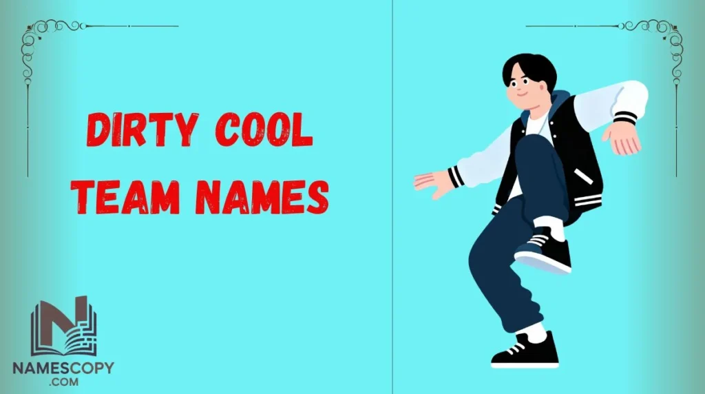 Dirty Cool Team Names