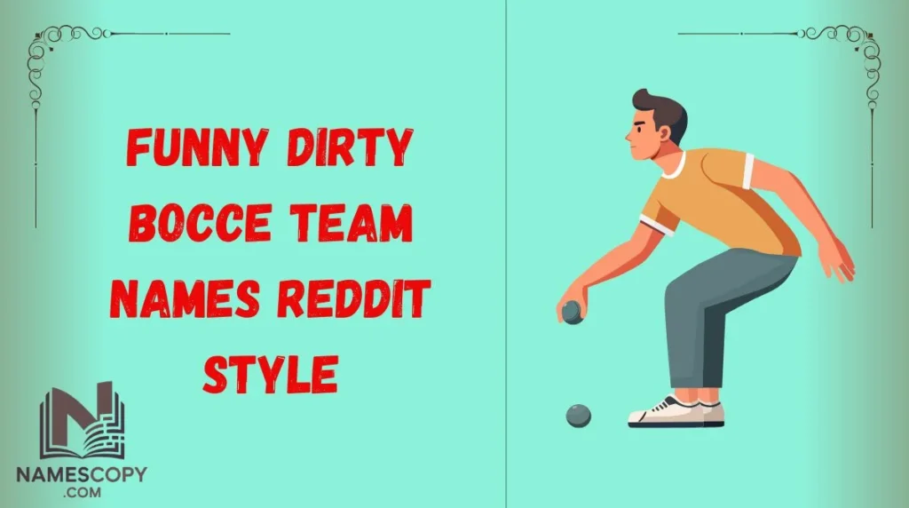 Funny Dirty Bocce Team Names Reddit Style