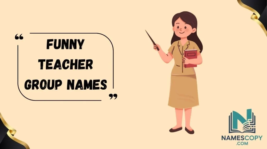 Funny Teacher Group Names