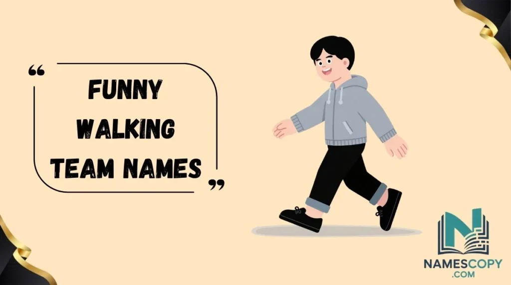 Funny Walking Team Names