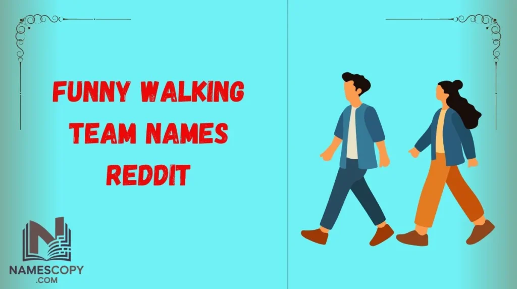 Funny Walking Team Names Reddit