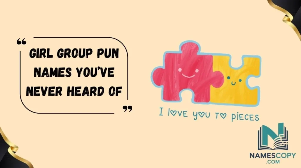 Girl Group Pun Names You’ve Never Heard Of