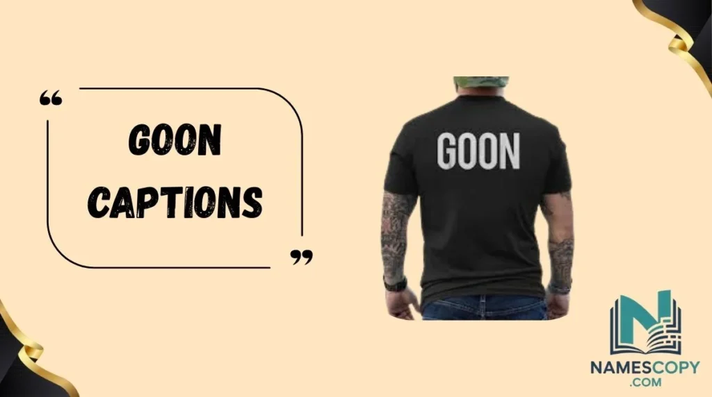 Goon Captions