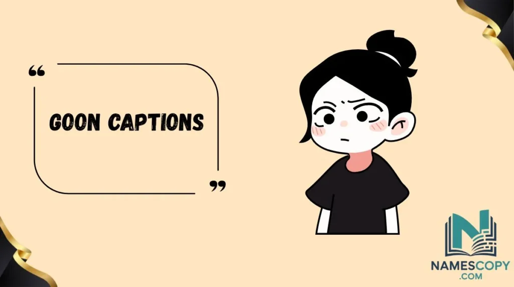Goon Captions