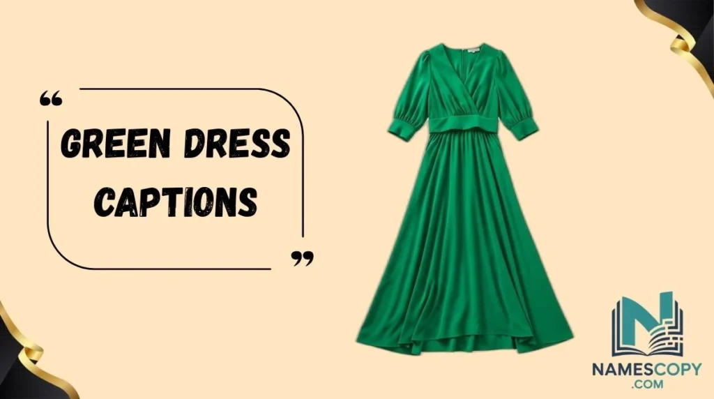 Green Dress Captions