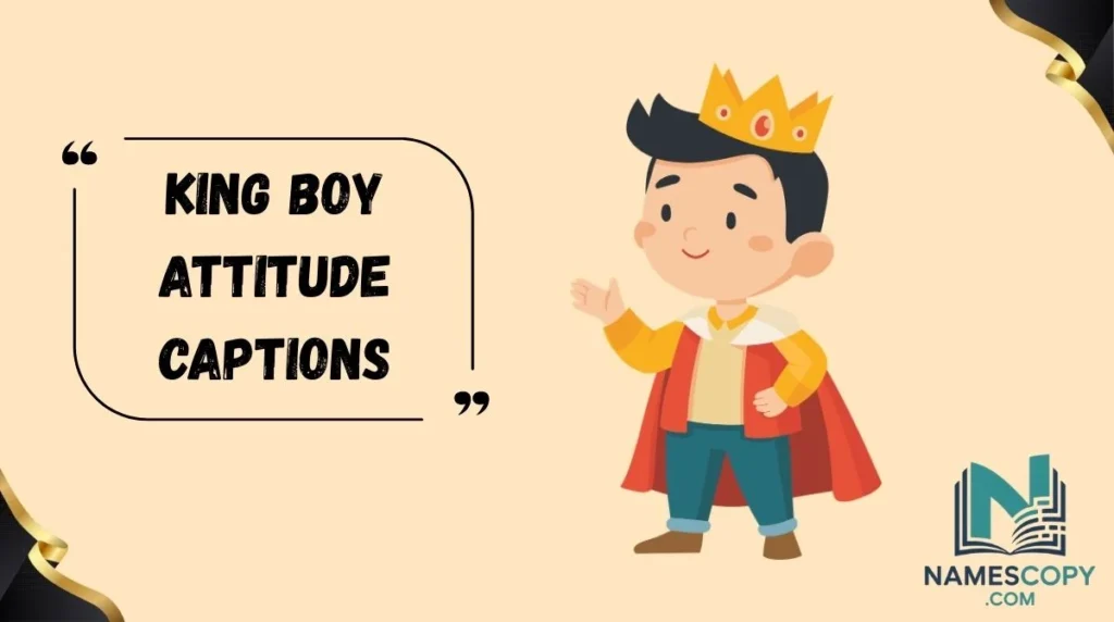 King Boy Attitude Captions
