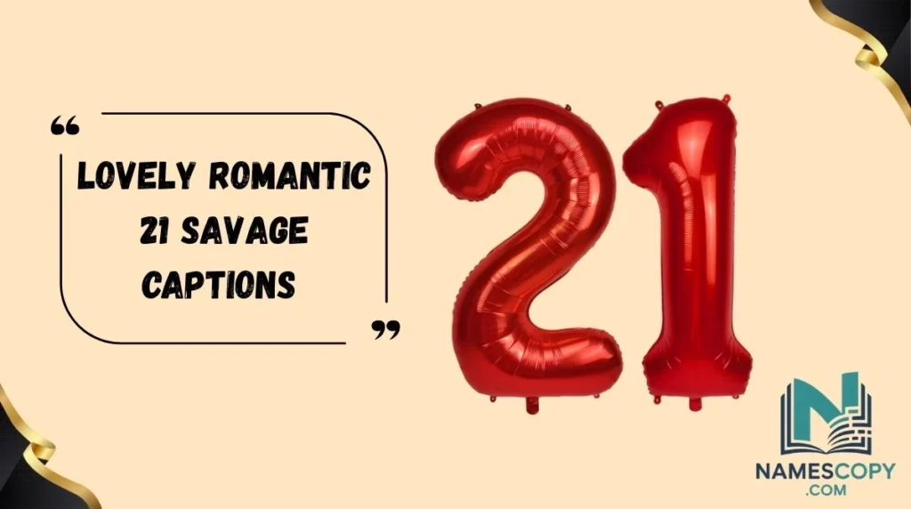 Lovely Romantic 21 Savage Captions 