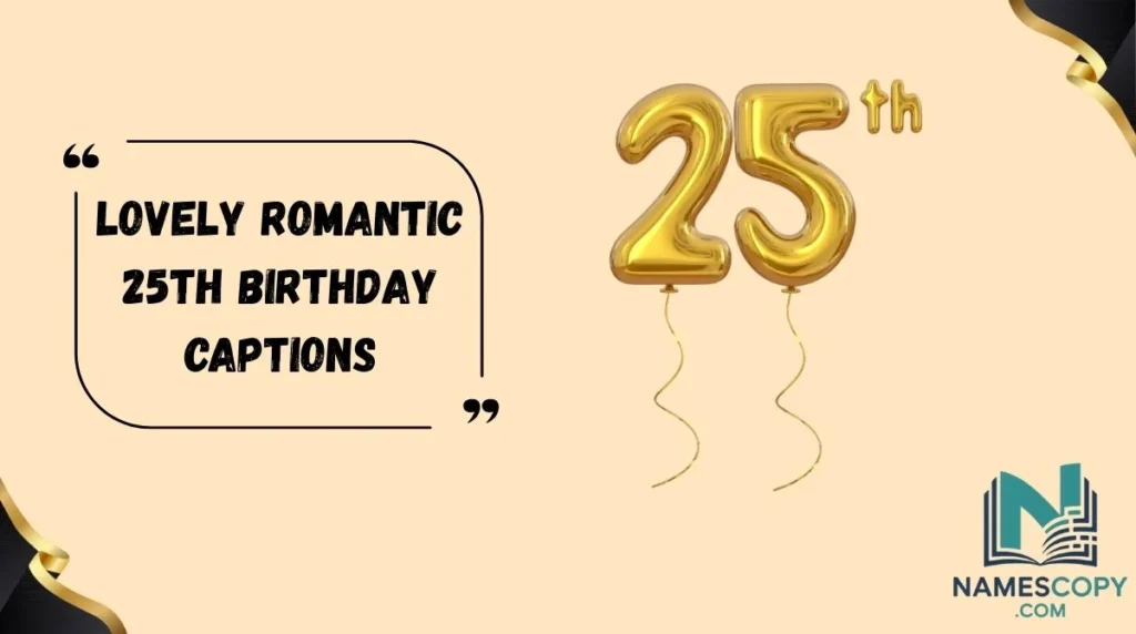 Lovely Romantic 25th Birthday Captions