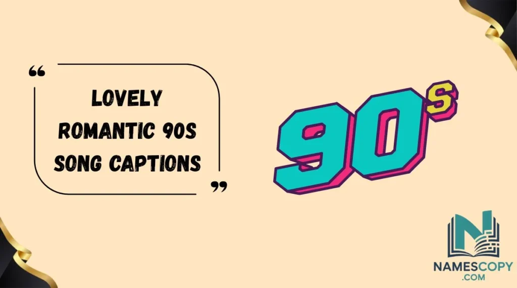 Lovely Romantic 90s Song Captions