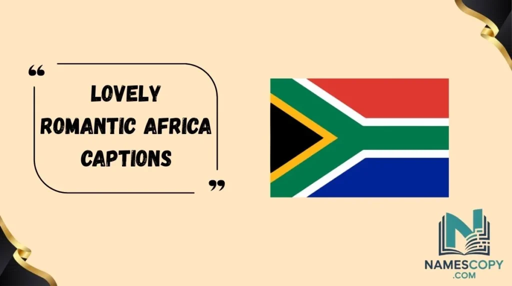 Lovely Romantic Africa Captions