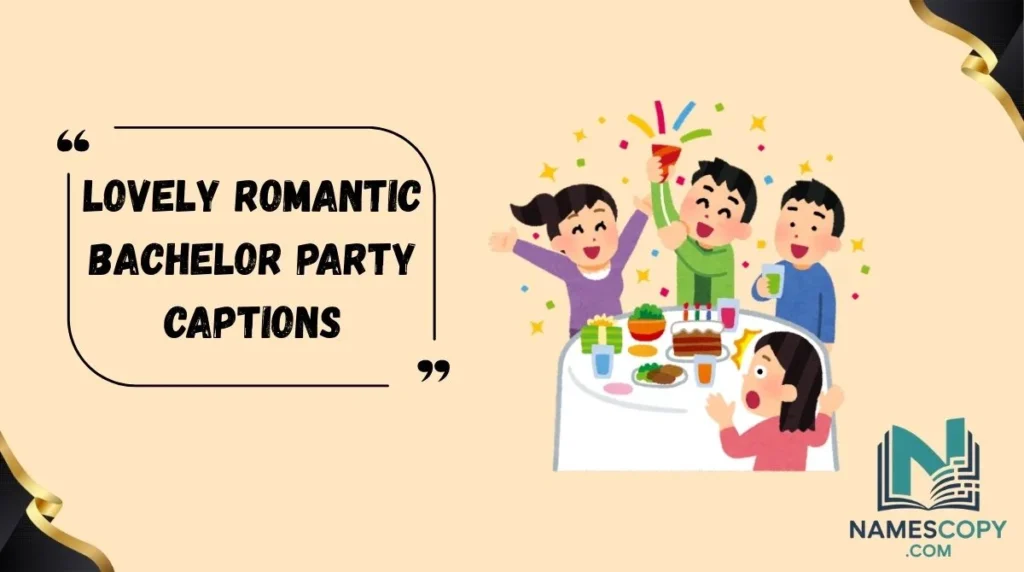 Lovely Romantic Bachelor Party Captions