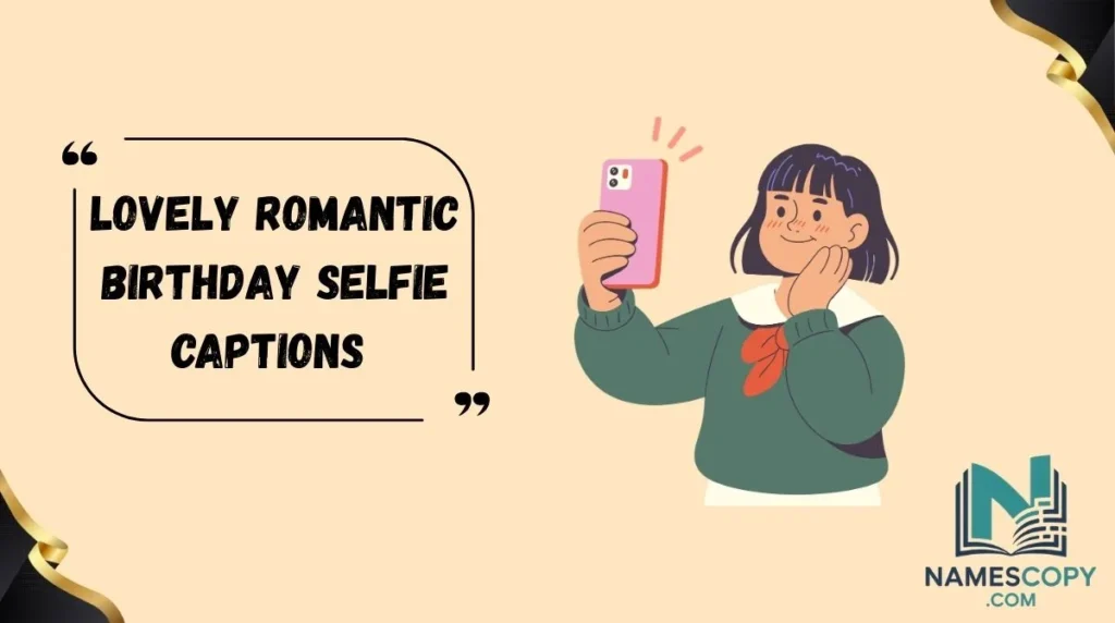 Lovely Romantic Birthday Selfie Captions