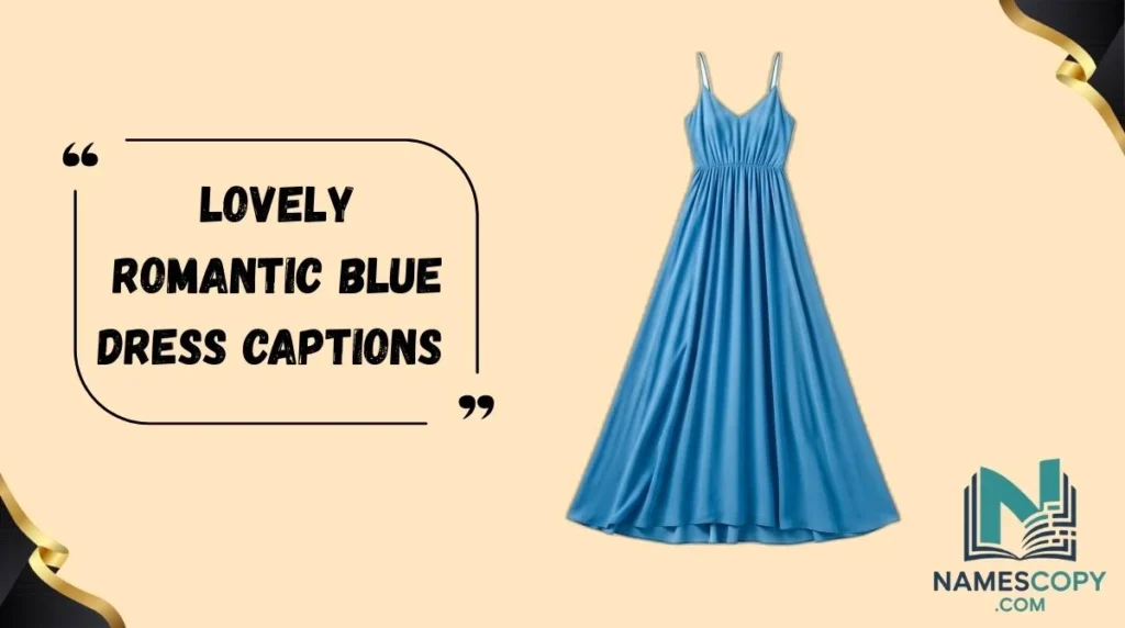 Lovely Romantic Blue Dress Captions