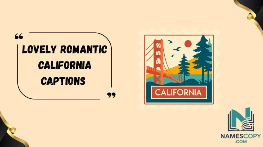 Lovely Romantic California Captions