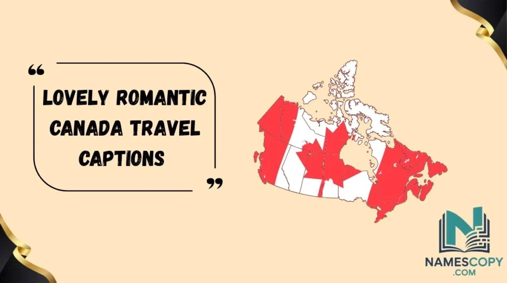 Lovely Romantic Canada Travel Captions