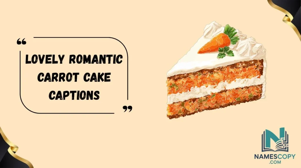 Lovely Romantic Carrot Cake Captions