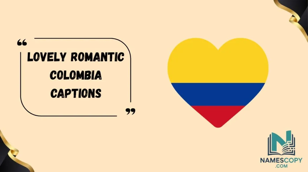 Lovely Romantic Colombia Captions