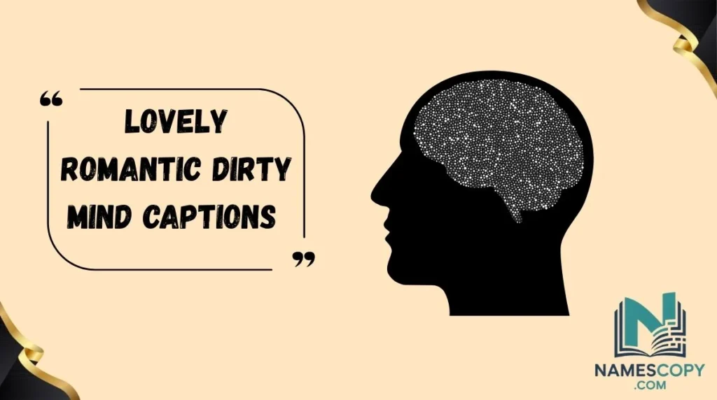 Lovely Romantic Dirty Mind Captions 