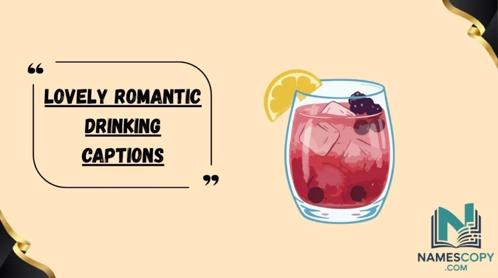 Lovely Romantic Drinking Captions