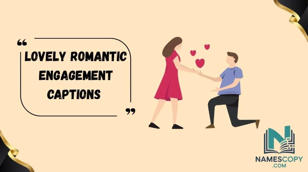 Lovely Romantic Engagement Captions