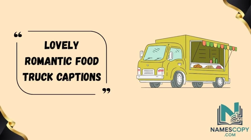 Lovely Romantic Food Truck Captions