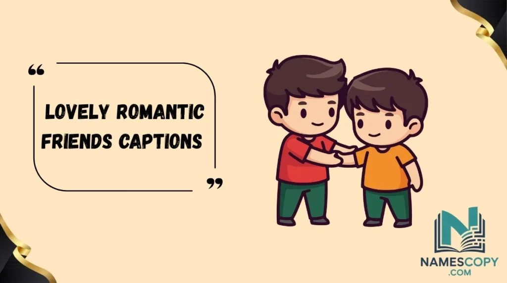Lovely Romantic Friends Captions
