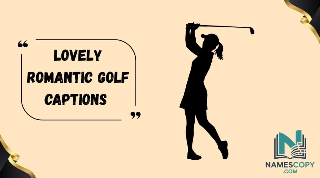 Lovely Romantic Golf Captions