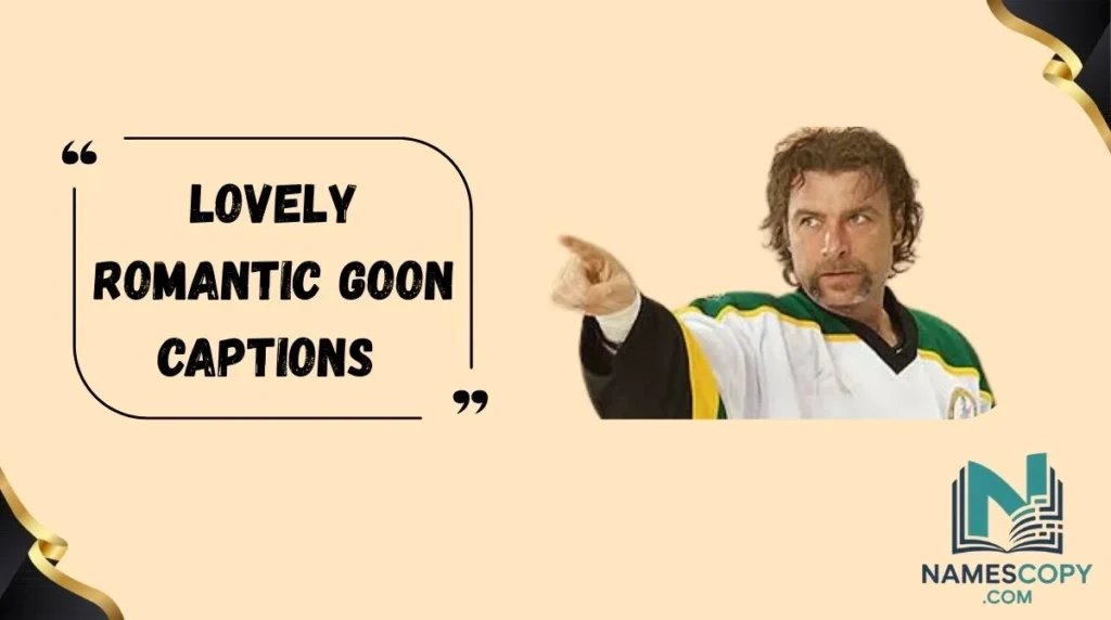 Lovely Romantic Goon Captions 