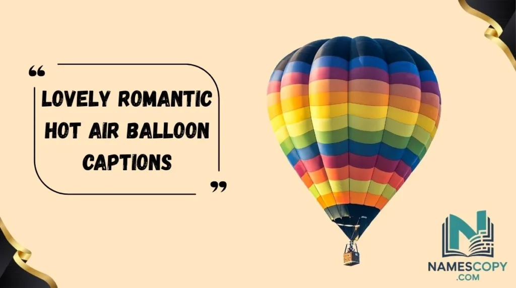 Lovely Romantic Hot Air Balloon Captions