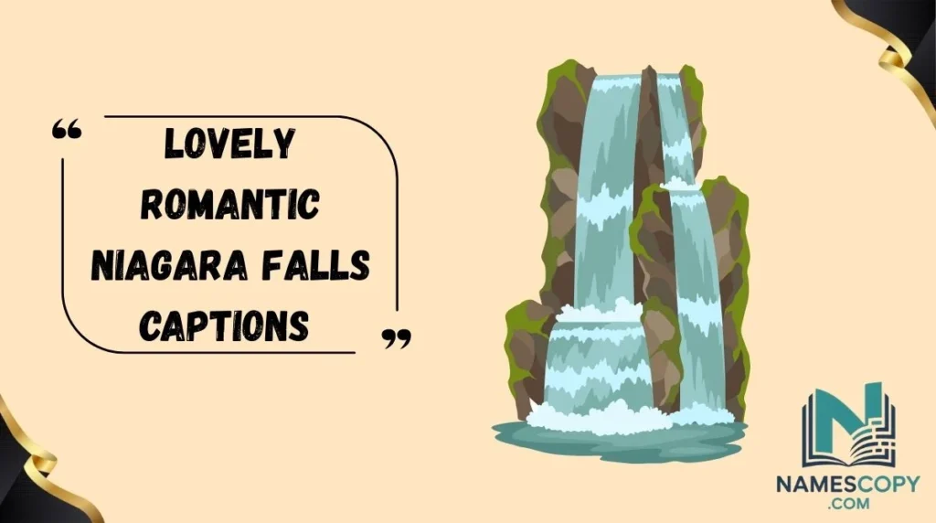 Lovely Romantic Niagara Falls Captions