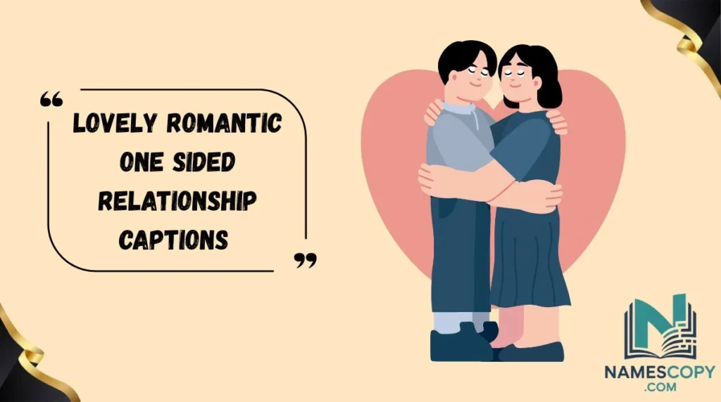 Lovely Romantic One Sided Relationship Captions