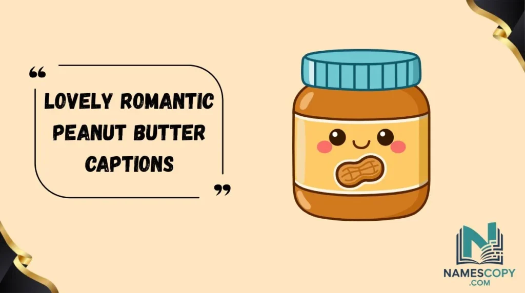 Lovely Romantic Peanut Butter Captions