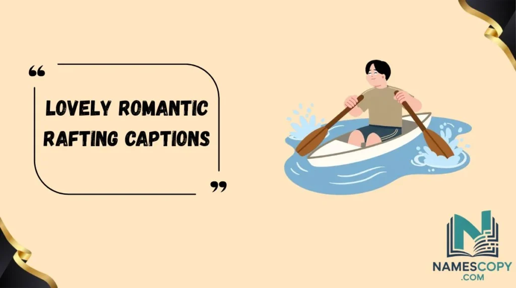 Lovely Romantic Rafting Captions 