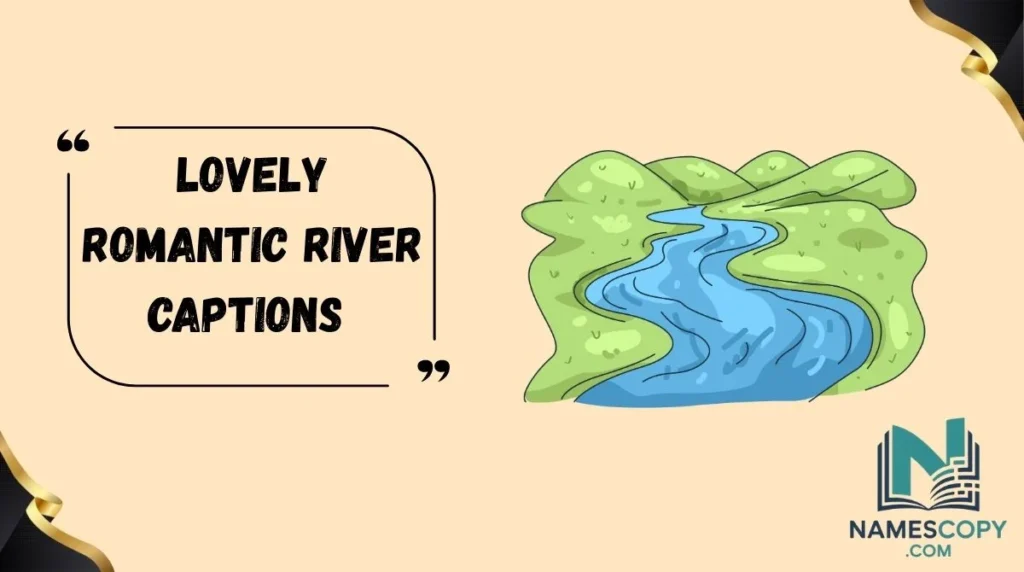 Lovely Romantic River Captions